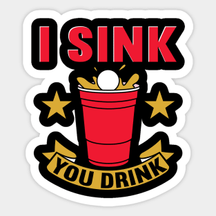 I Sink You Drink Beer Pong Sticker